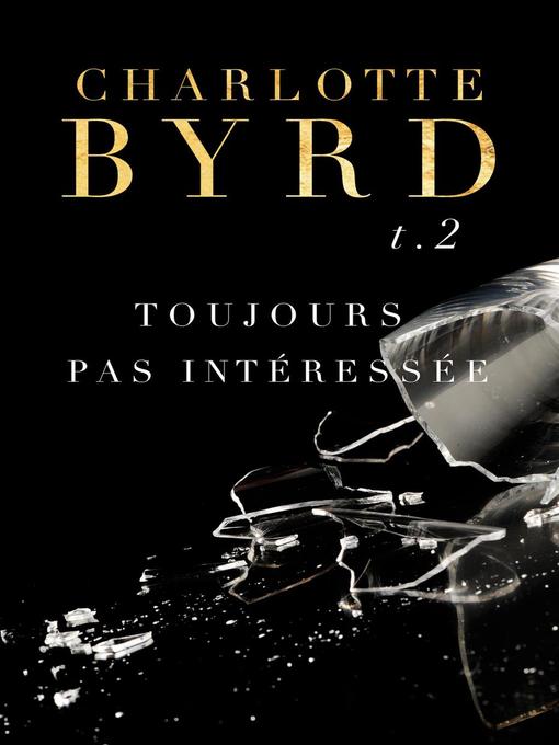 Title details for Toujours Pas Intéressée by Charlotte Byrd - Available